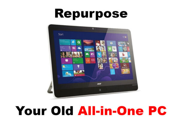 Repurpose Old All In One Pc